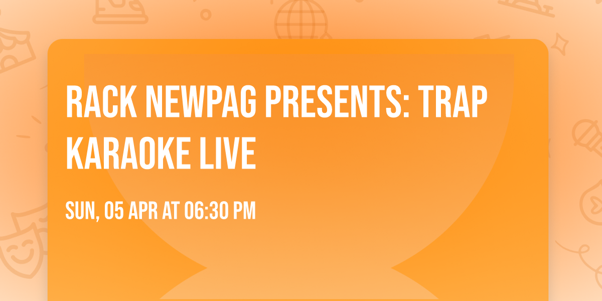 Rack Newpag Presents: Trap Karaoke Live