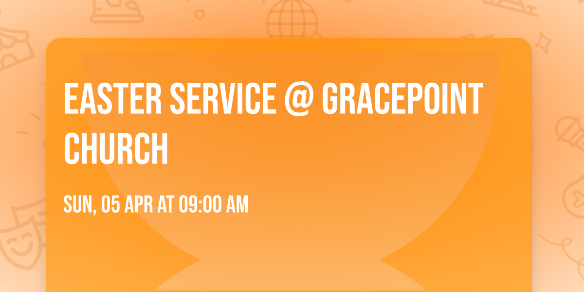 EASTER SERVICE @ GracePoint Church