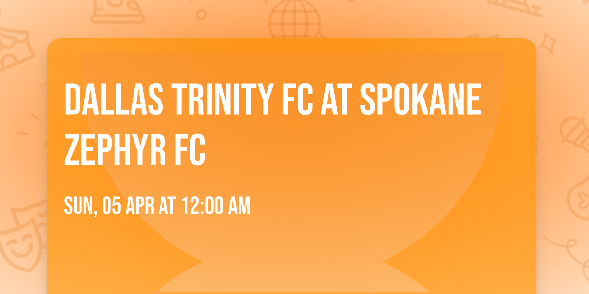Dallas Trinity FC at Spokane Zephyr FC