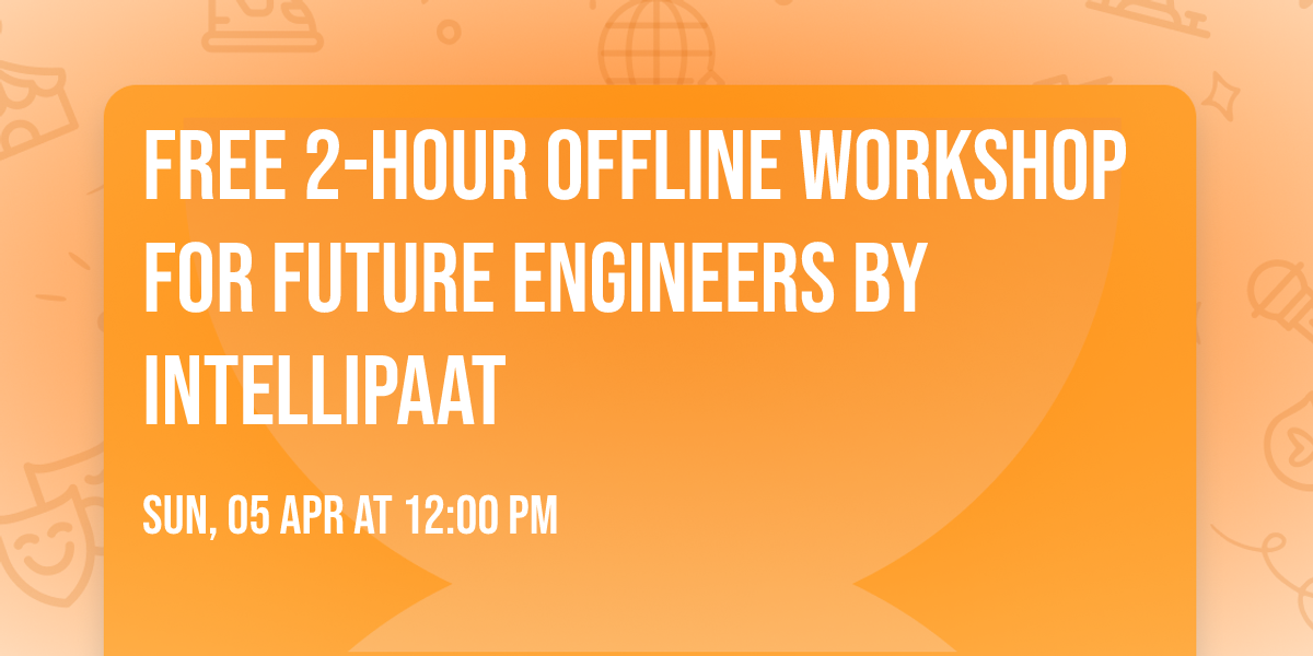 Free 2-Hour Offline Workshop for Future Engineers by Intellipaat