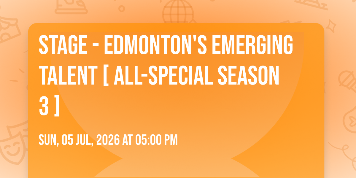 STAGE - Edmonton's Emerging Talent [ All-Special Season 3 ]