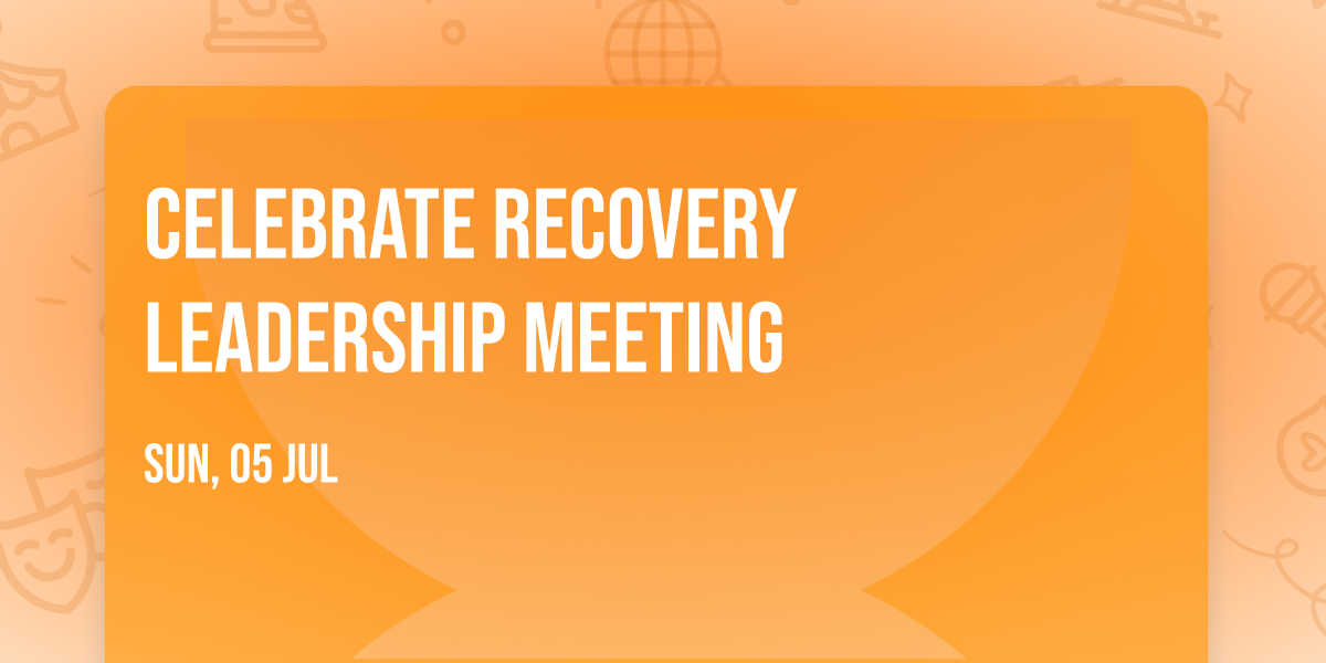 Celebrate Recovery Leadership Meeting