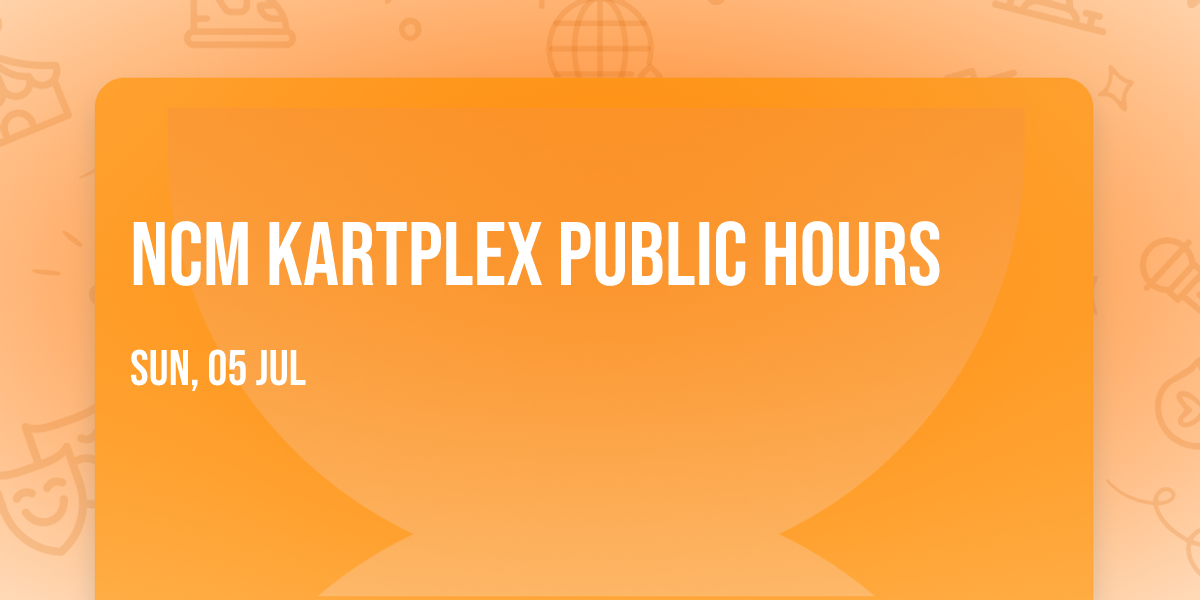 NCM Kartplex Public Hours