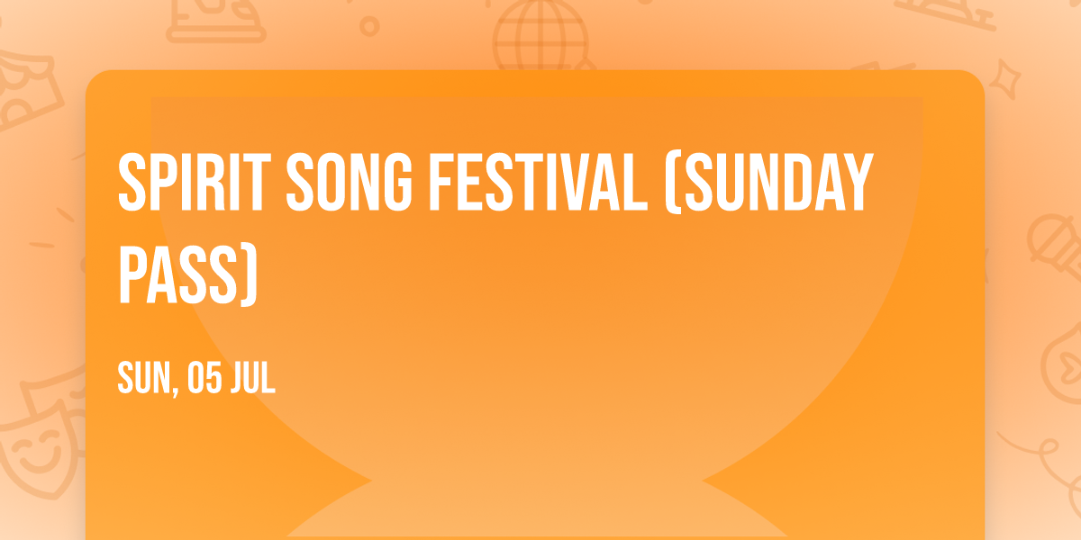 Spirit Song Festival (Sunday Pass)