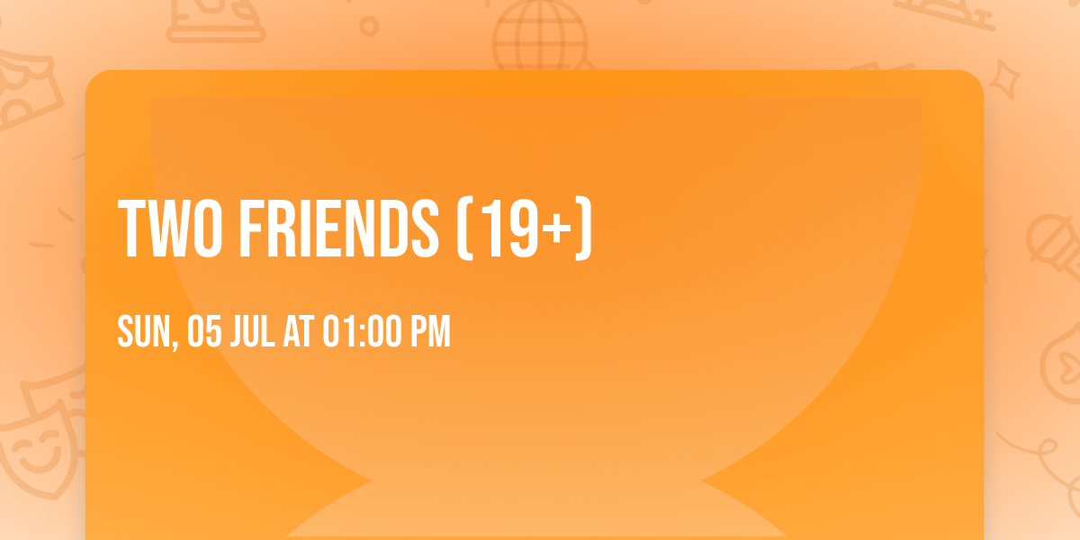 Two Friends (19+)
