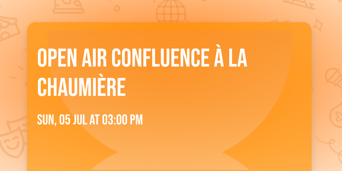 \u2728 OPEN AIR CONFLUENCE \u00c0 LA CHAUMI\u00c8RE \u2728