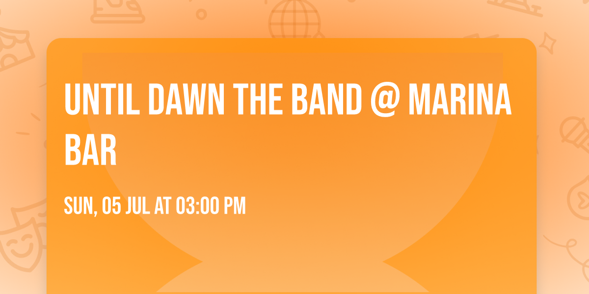 Until Dawn The Band @ Marina Bar 