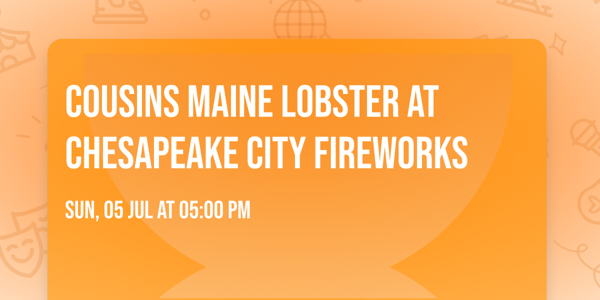 \ud83e\udd9e Cousins Maine Lobster at Chesapeake City Fireworks \ud83c\udf86\u2728