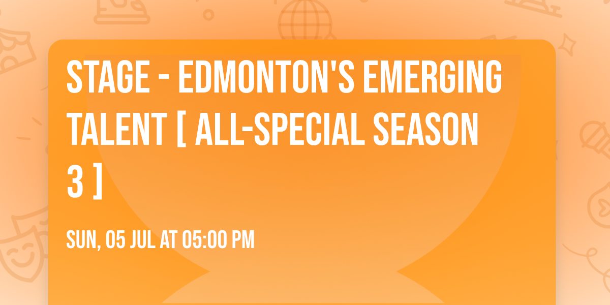 STAGE - Edmonton's Emerging Talent [ All-Special Season 3 ]
