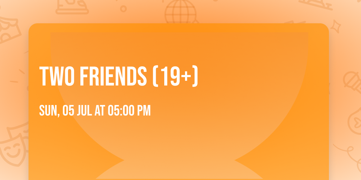 Two Friends (19+)