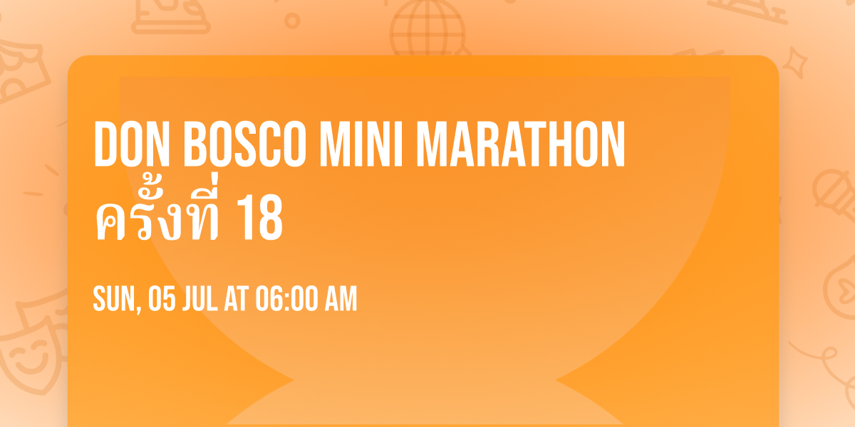 DON BOSCO MINI MARATHON \u0e04\u0e23\u0e31\u0e49\u0e07\u0e17\u0e35\u0e48 18