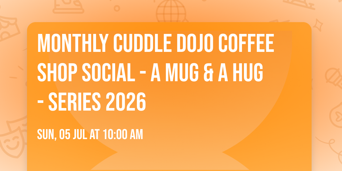 Monthly Cuddle Dojo\u00ae Coffee Shop Social - A Mug & A Hug - Series 2026