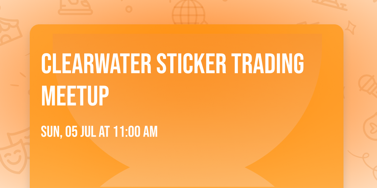 CLEARWATER STICKER TRADING MEETUP