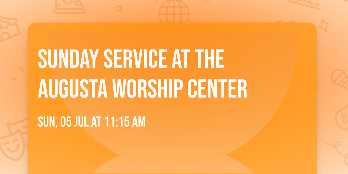 Sunday Service at the Augusta Worship Center