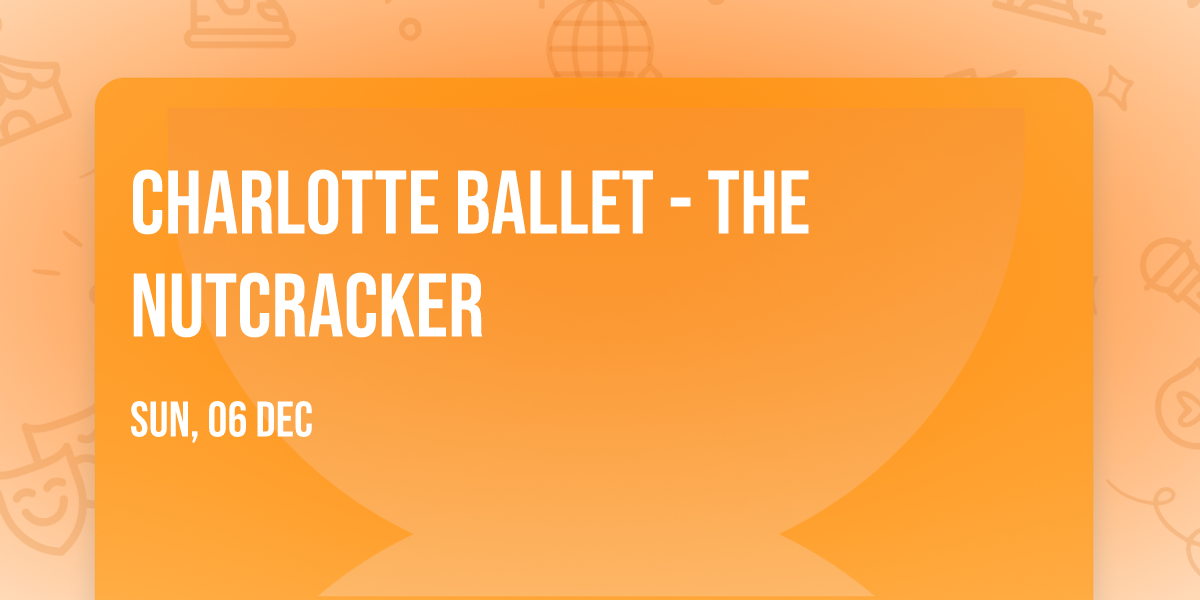 Charlotte Ballet - The Nutcracker