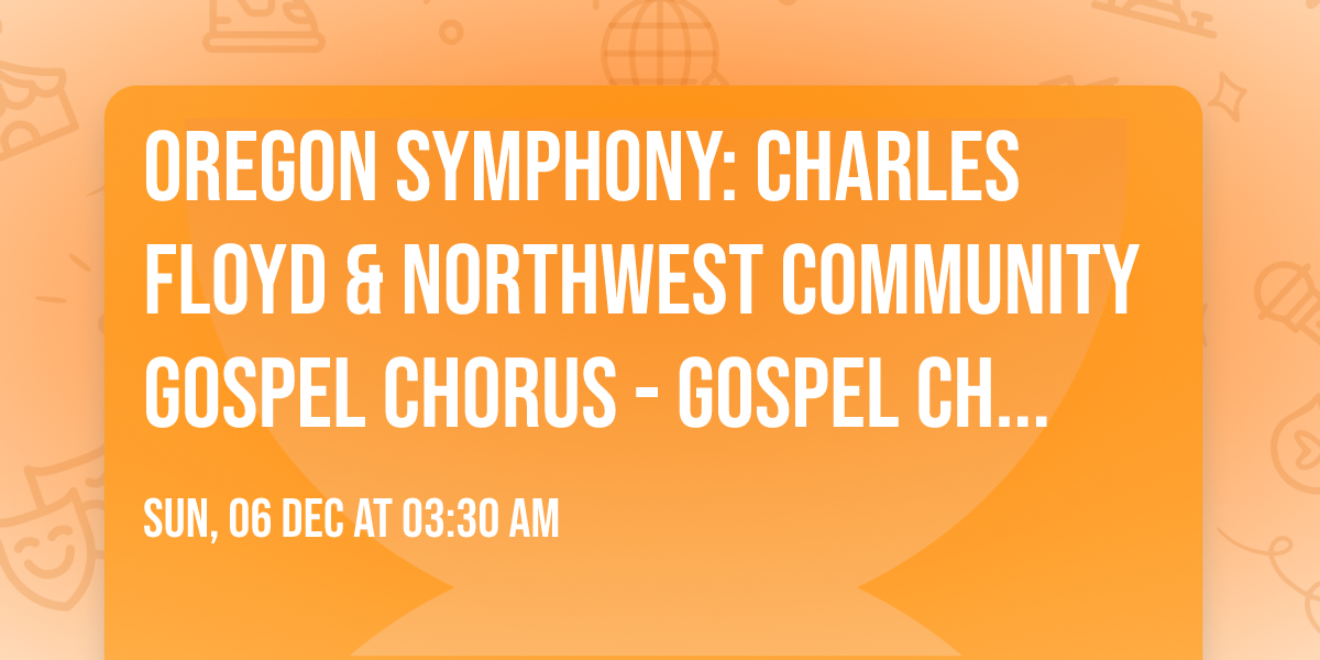 Oregon Symphony: Charles Floyd & Northwest Community Gospel Chorus - Gospel Christmas