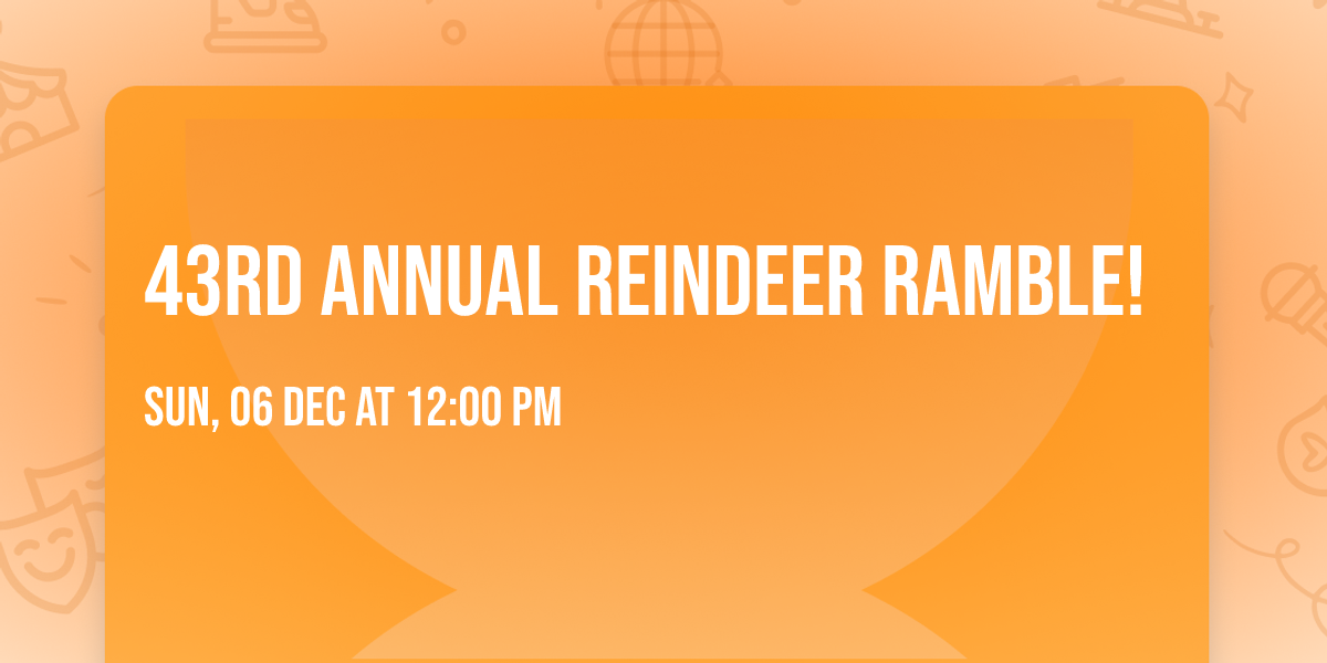 43rd Annual Reindeer Ramble!