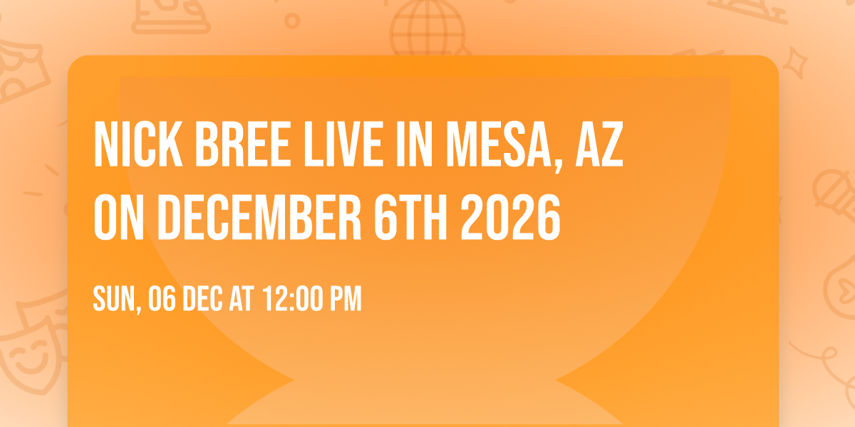 Nick Bree Live in Mesa, AZ on December 6th 2026