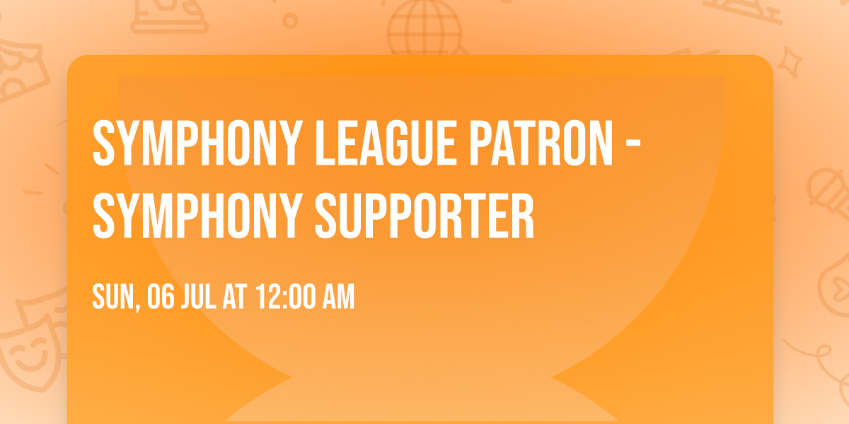 Symphony League Patron - Symphony Supporter