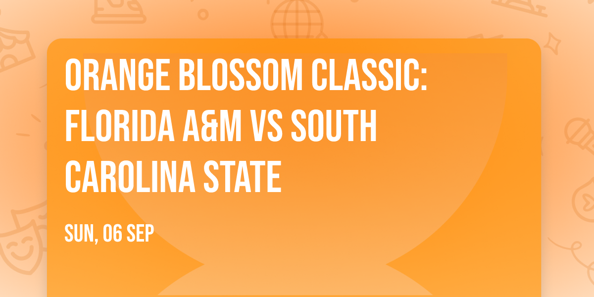 Orange Blossom Classic: Florida A&M vs South Carolina State