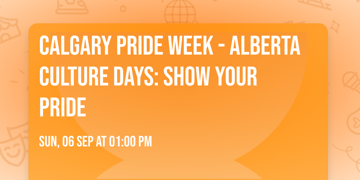 Calgary Pride Week - Alberta Culture Days: Show Your Pride