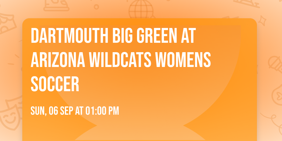 Dartmouth Big Green at Arizona Wildcats Womens Soccer