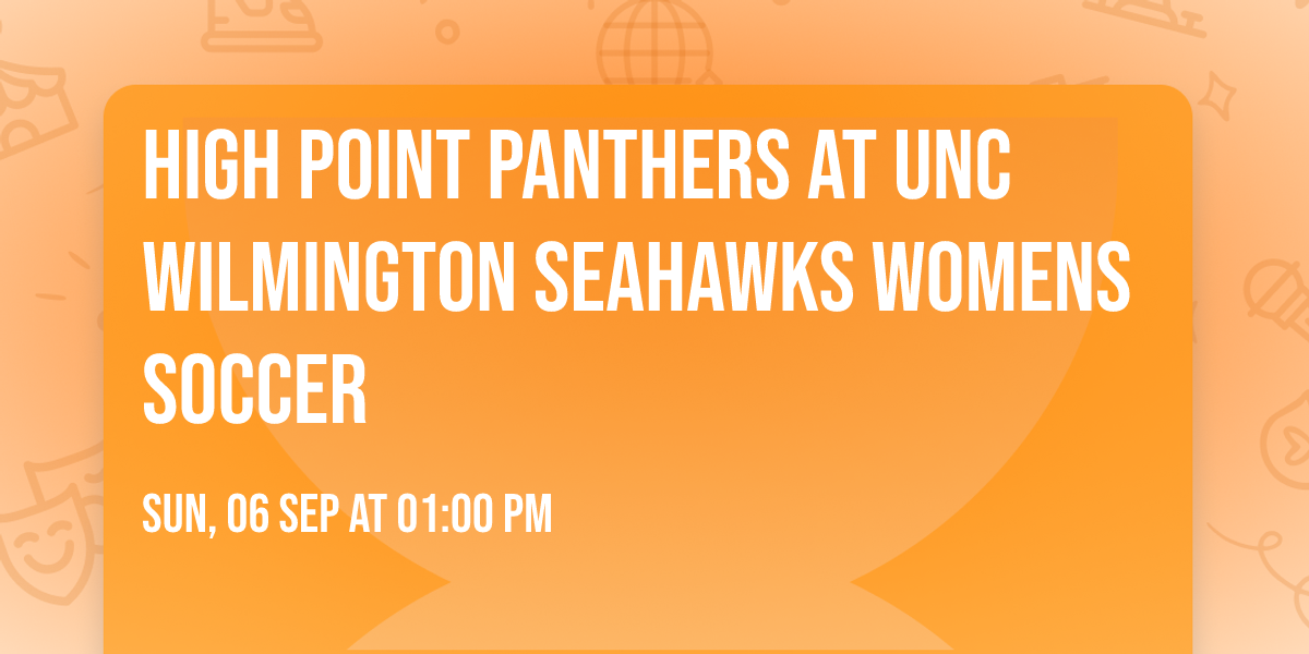 High Point Panthers at UNC Wilmington Seahawks Womens Soccer