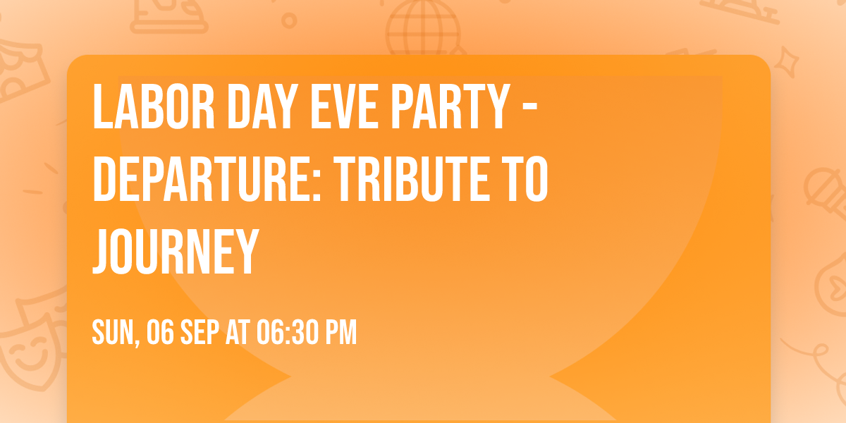 Labor Day Eve Party - Departure: Tribute To Journey