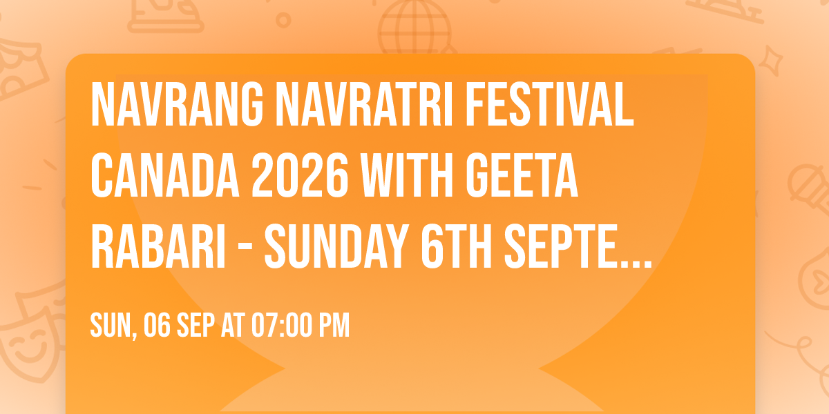 Navrang Navratri Festival Canada 2026 With Geeta Rabari - SUNDAY 6th September, 2026