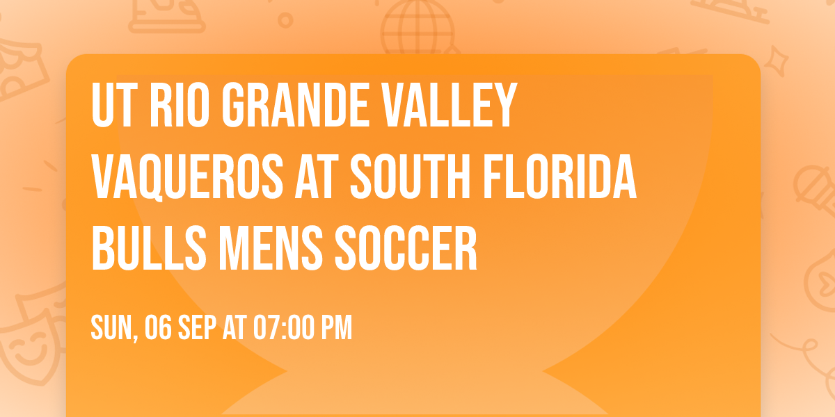 UT Rio Grande Valley Vaqueros at South Florida Bulls Mens Soccer