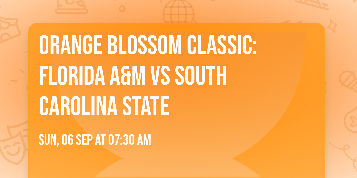 Orange Blossom Classic: Florida A&M vs South Carolina State