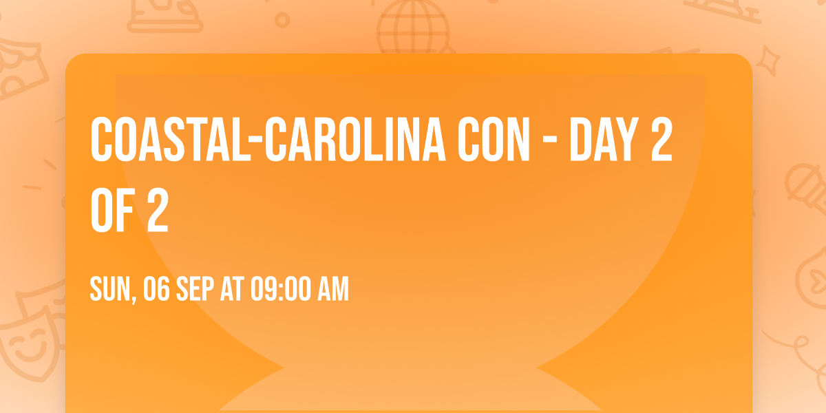 Coastal-Carolina Con - Day 2 of 2