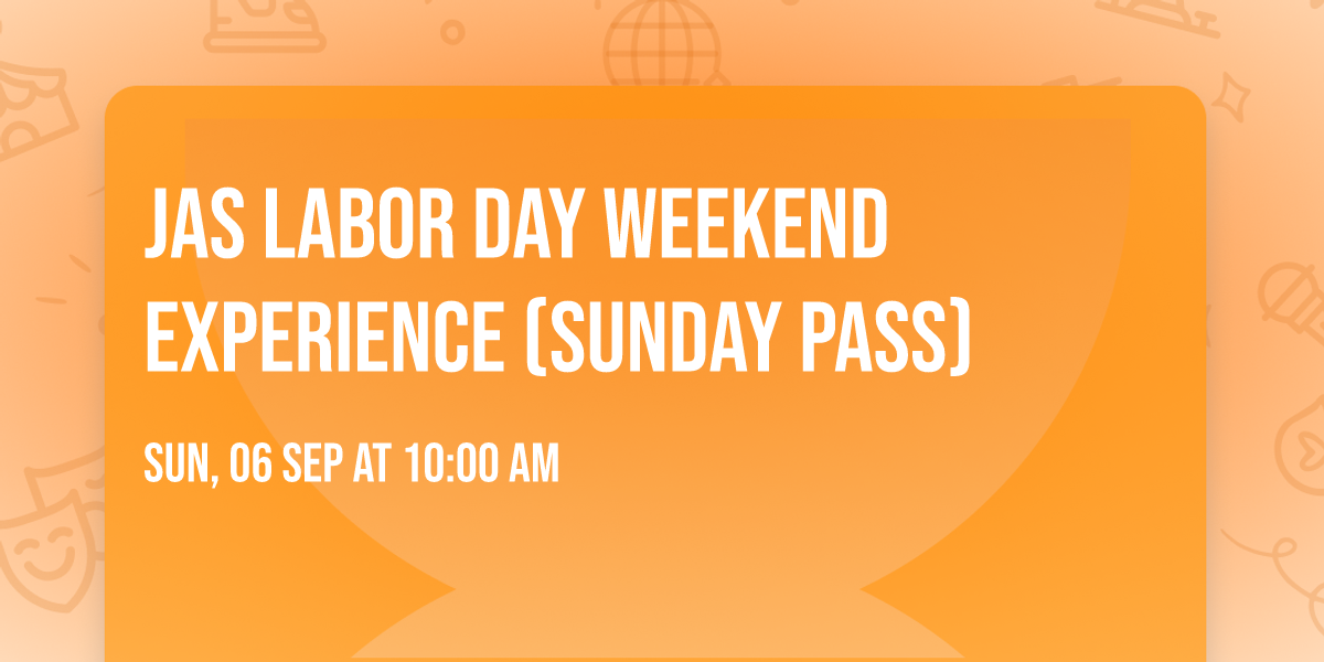 JAS Labor Day Weekend Experience (Sunday Pass)