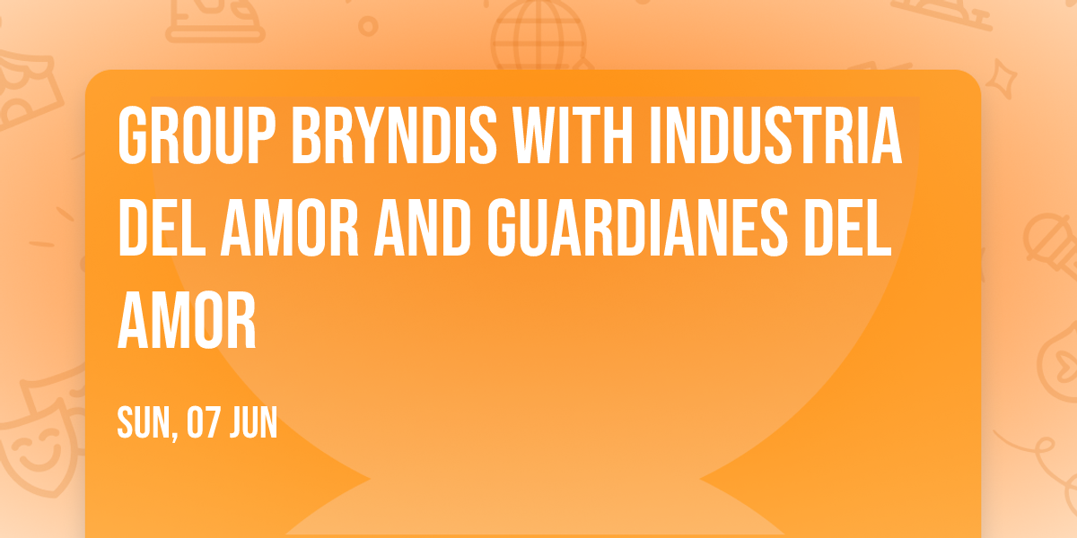 Group Bryndis with Industria del Amor and Guardianes del Amor