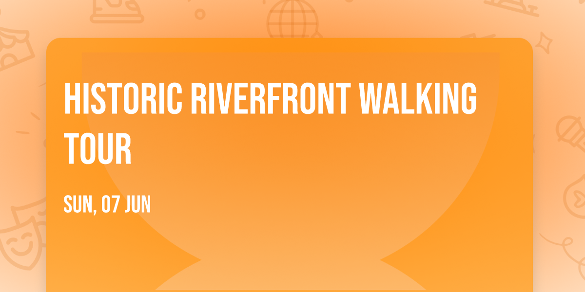 Historic Riverfront Walking Tour