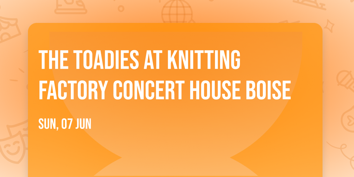 The Toadies at Knitting Factory Concert House Boise