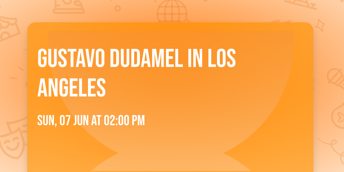 Gustavo Dudamel in Los Angeles