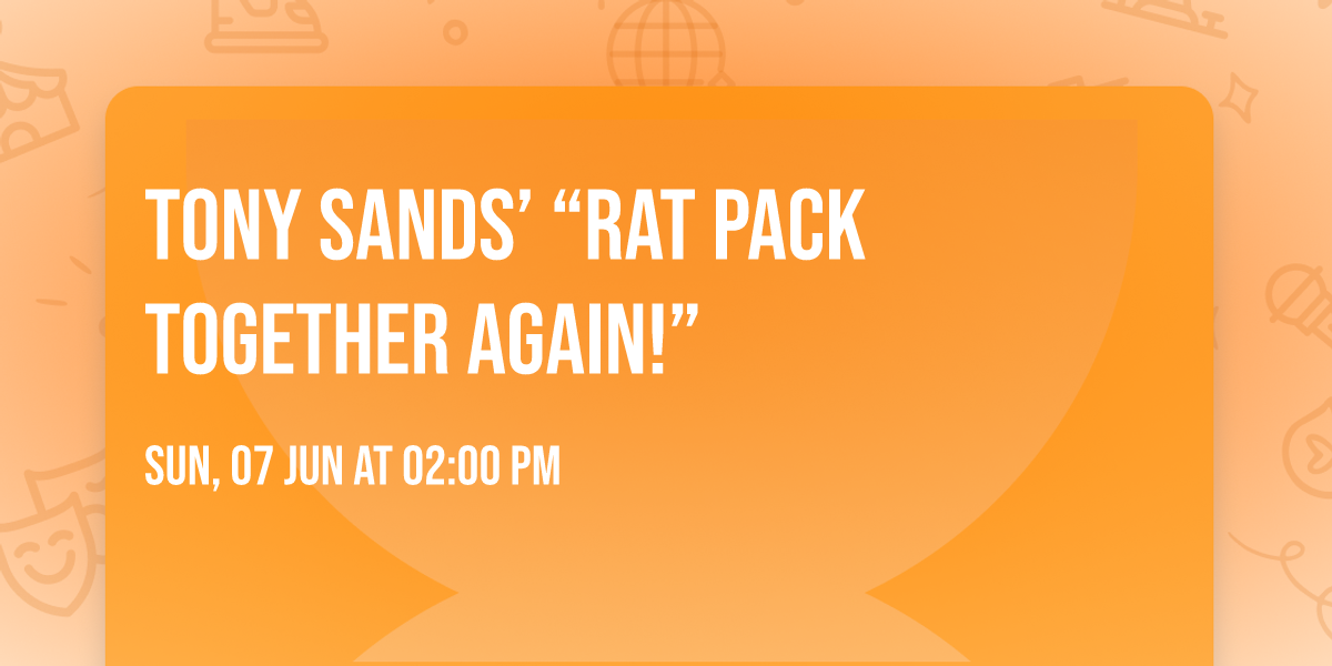 Tony Sands\u2019 \u201cRat Pack Together Again!\u201d 