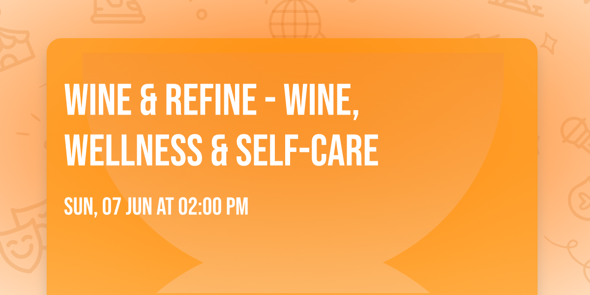 Wine & Refine - Wine, Wellness & Self-Care