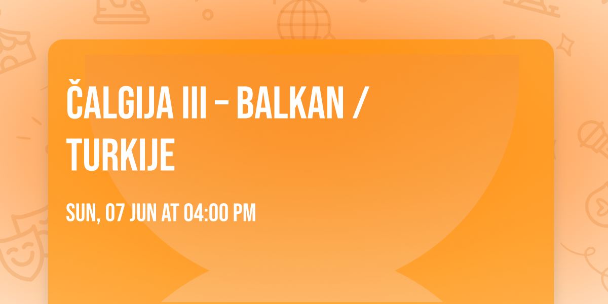 \u010cALGIJA III \u2013 Balkan \/ Turkije