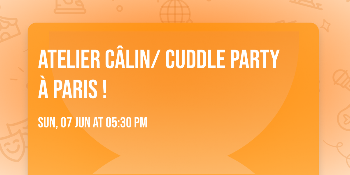 Atelier c\u00e2lin\/ Cuddle Party \u00e0 Paris !