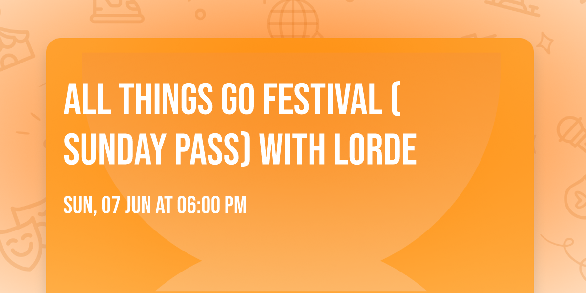 All Things Go Festival (Sunday Pass) with Lorde