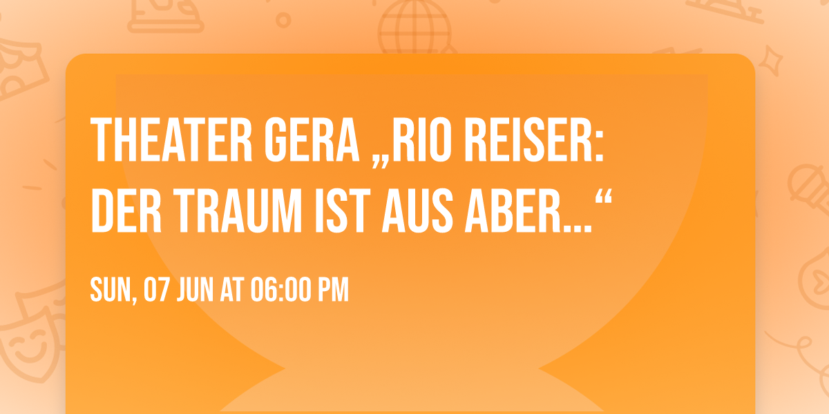 Theater Gera \u201eRio Reiser: Der Traum ist aus aber\u2026\u201c