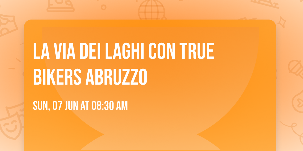 LA VIA DEI LAGHI CON TRUE BIKERS ABRUZZO 