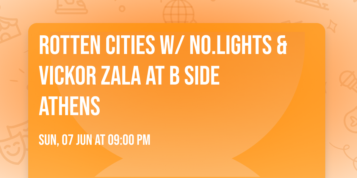 ROTTEN CITIES w\/ No.lights & Vickor Zala at B side Athens 