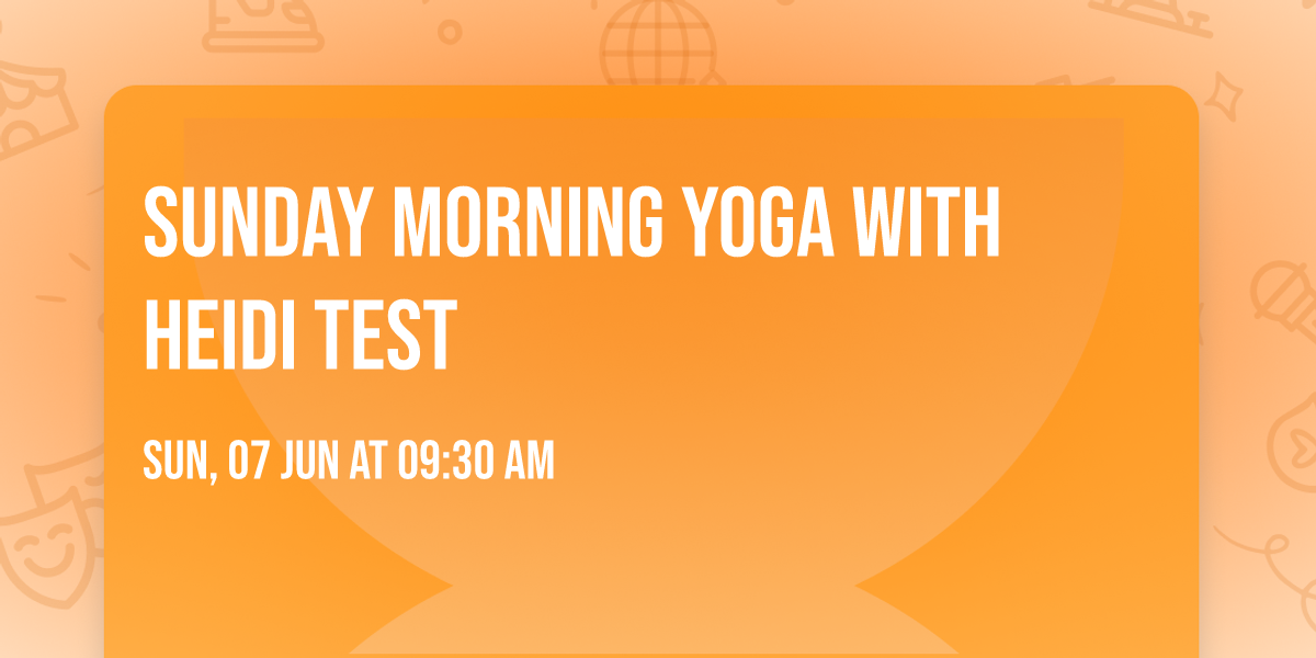 SUNDAY MORNING YOGA with HEIDI TEST
