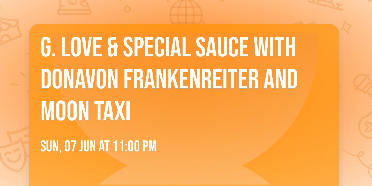 G. Love & Special Sauce with Donavon Frankenreiter and Moon Taxi