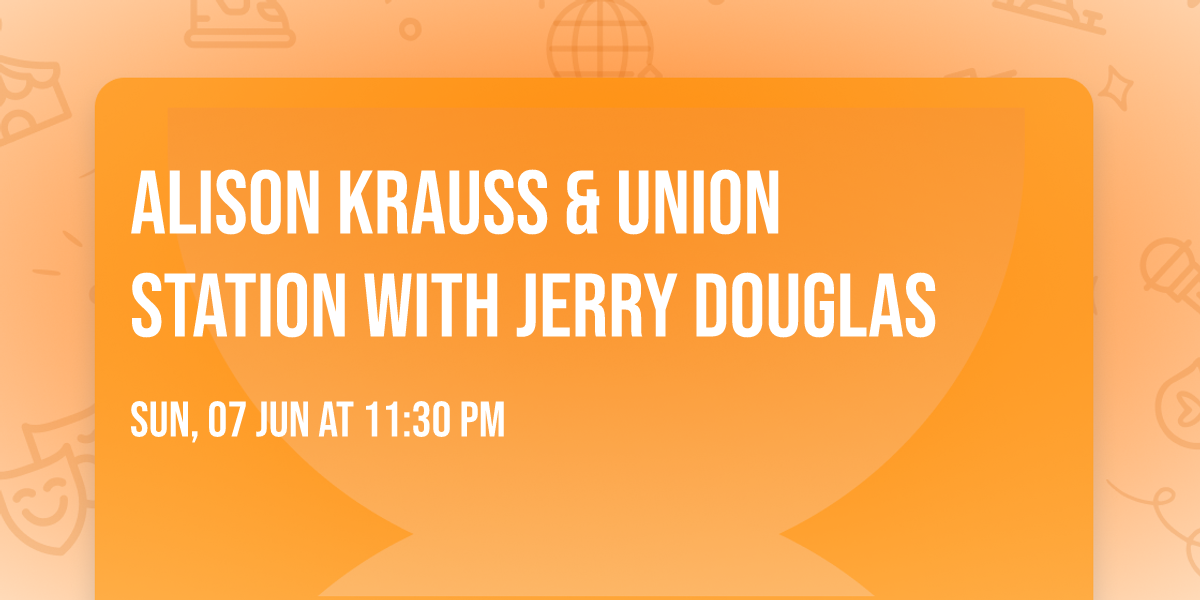 Alison Krauss & Union Station with Jerry Douglas