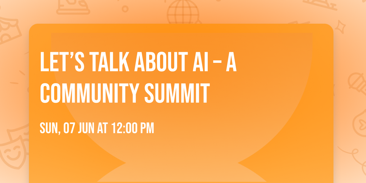 Let\u2019s Talk about AI \u2013 A Community Summit