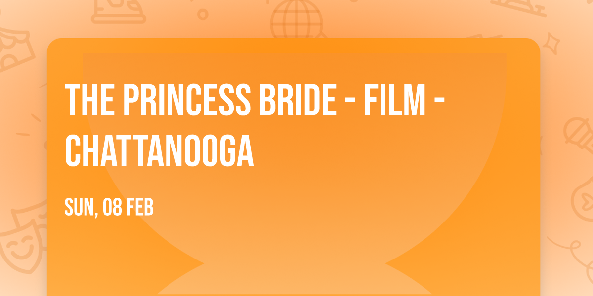 The Princess Bride - Film - Chattanooga